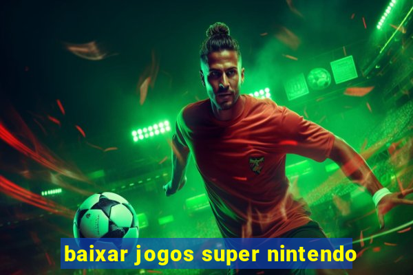 baixar jogos super nintendo